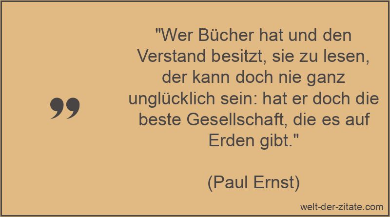 Paul Ernst Zitat Bücher: Wer Bücher hat und den Verstand besitzt,