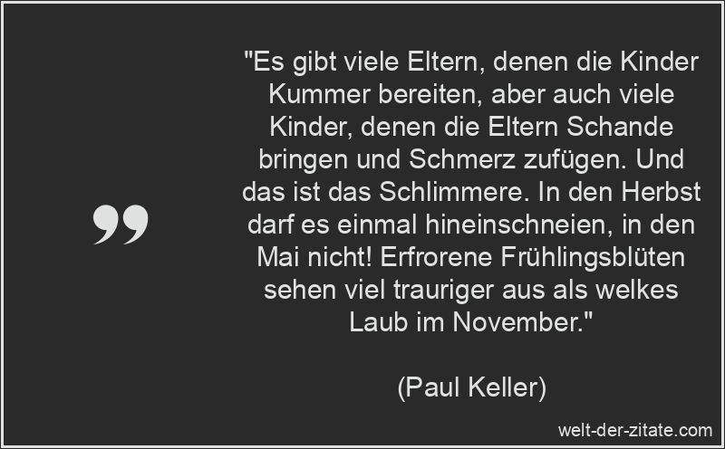 Paul Keller Zitat Eltern: Es gibt viele Eltern, denen die Kinder