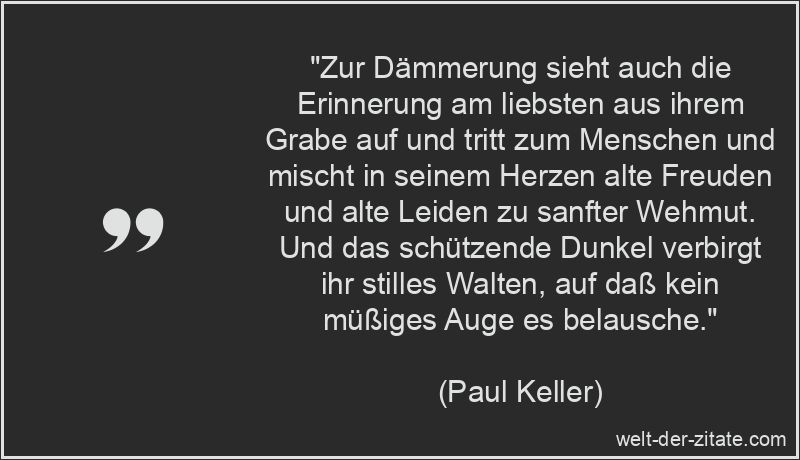 Paul Keller Zitat Erinnerung: Zur Dämmerung sieht auch die