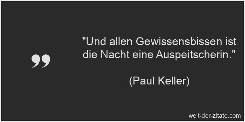 Paul Keller Zitat Gewissen: Und allen Gewissensbissen ist die Nacht