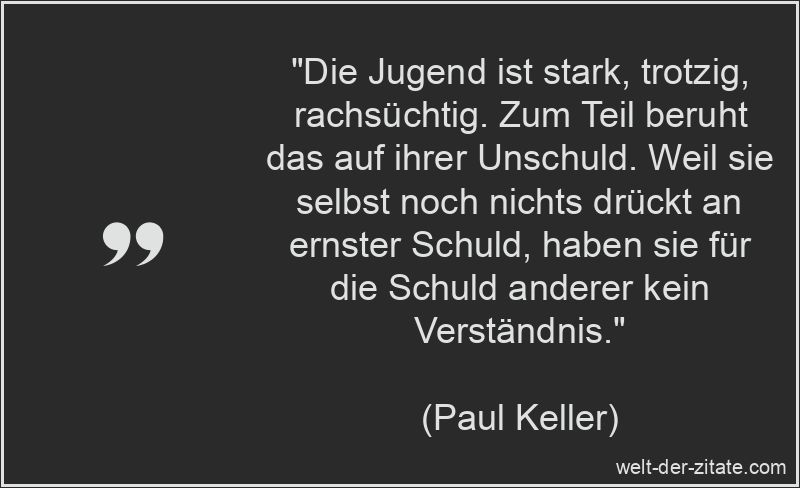 Paul Keller Zitat Jugend: Die Jugend ist stark, trotzig,