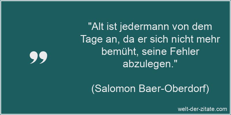 Salomon Baer-Oberdorf Zitat das Alter: Alt ist jedermann von dem Tage