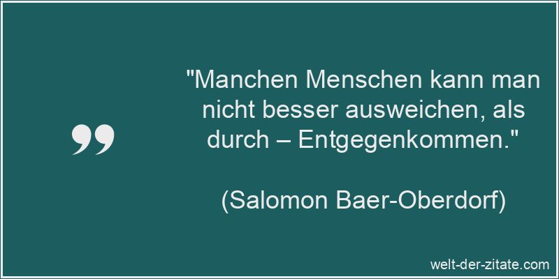 Salomon Baer-Oberdorf Zitat Entgegenkommen: Manchen Menschen kann man