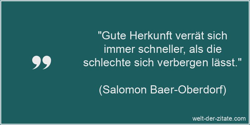 Salomon Baer-Oberdorf Zitat Herkunft: Gute Herkunft verrät sich