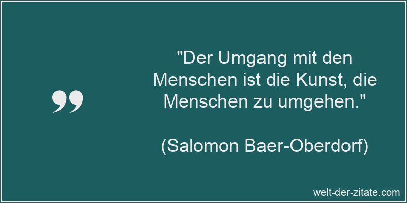 Salomon Baer-Oberdorf Zitat Umgang: Der Umgang mit den Menschen ist