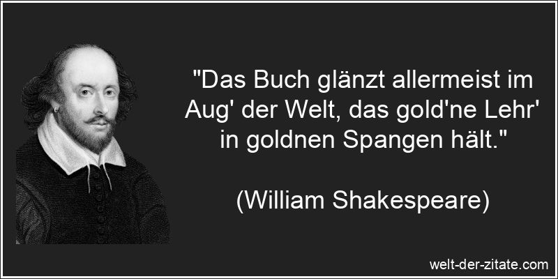 William Shakespeare Zitat Bücher: Das Buch glänzt allermeist im
