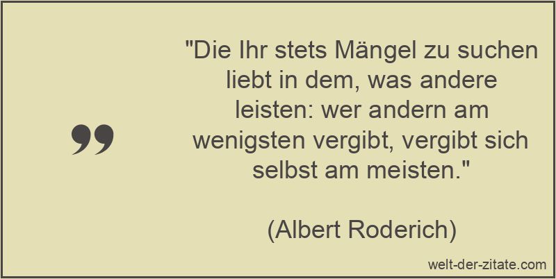 Albert Roderich Zitat Vergebung: Die Ihr stets Mängel zu suchen