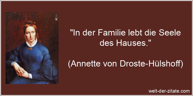 Annette von Droste-Hülshoff Zitat Familie: In der Familie lebt die