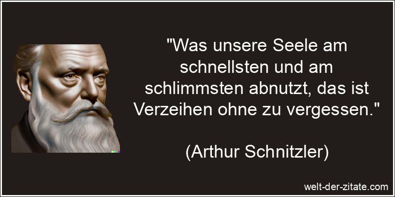 Arthur Schnitzler Zitat Verzeihen: Was unsere Seele am schnellsten