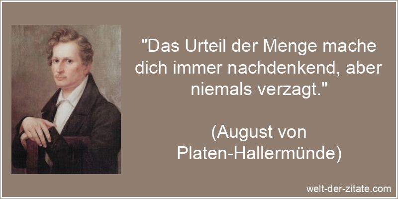 August von Platen-Hallermünde Zitat Urteilen: Das Urteil der Menge