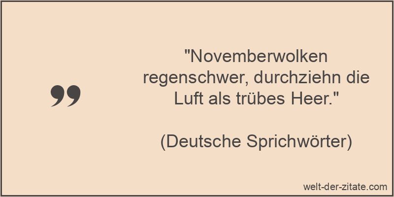 Novemberwolken regenschwer, durchziehn die Luft als trübes Heer.