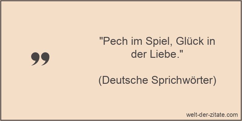 Pech im Spiel, Glück in der Liebe.