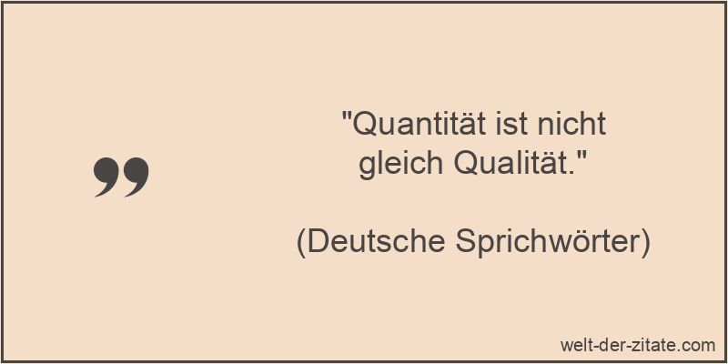 Quantität ist nicht gleich Qualität.