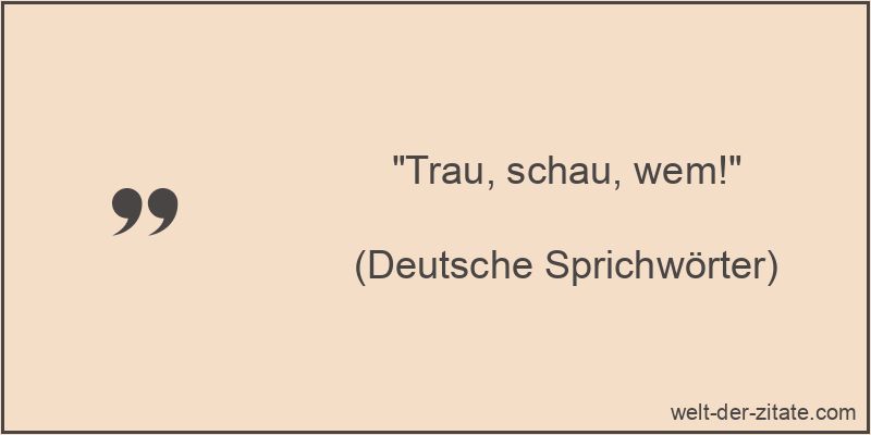 Trau, schau, wem!