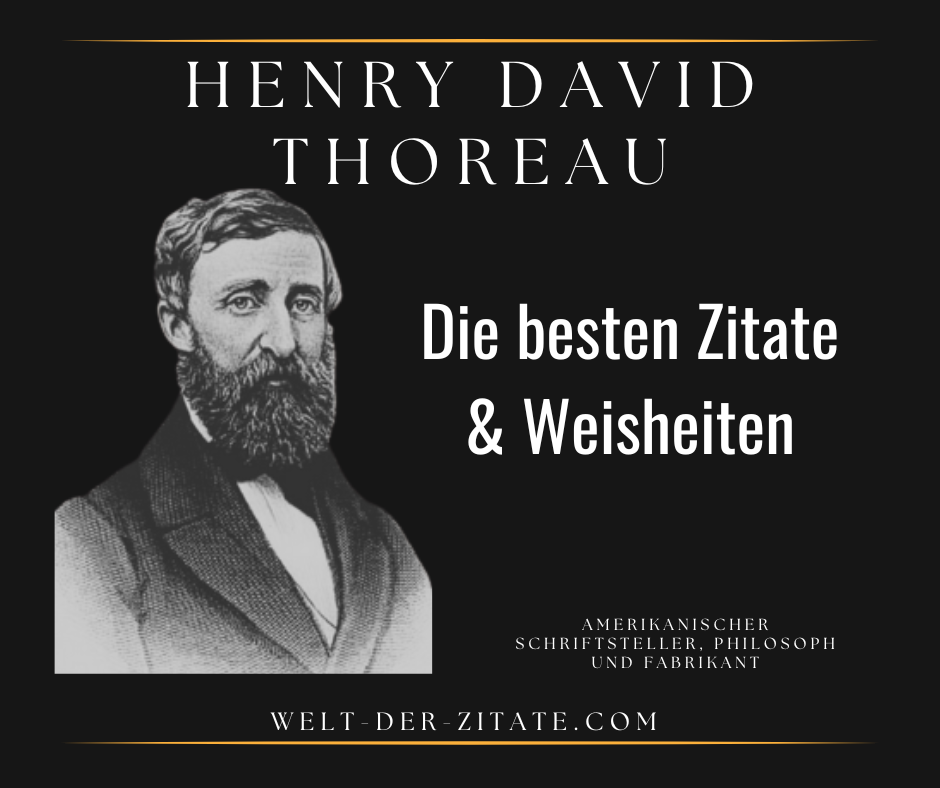 Die besten Henry David Thoreau Zitate und Weisheiten.