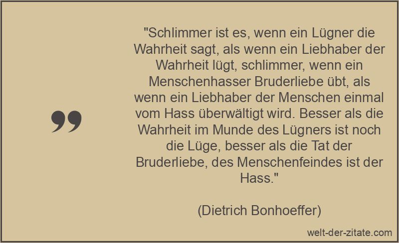 Dietrich Bonhoeffer Zitat Ethik: Schlimmer ist es, wenn ein Lügner