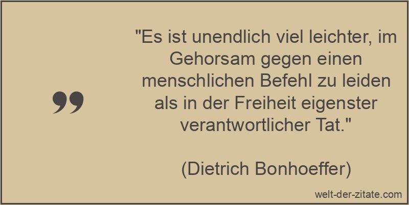 Dietrich Bonhoeffer Zitat Gehorsam: Es ist unendlich viel leichter,