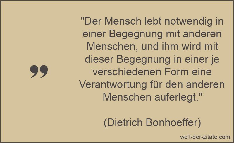 Dietrich Bonhoeffer Zitat Menschen: Der Mensch lebt notwendig in