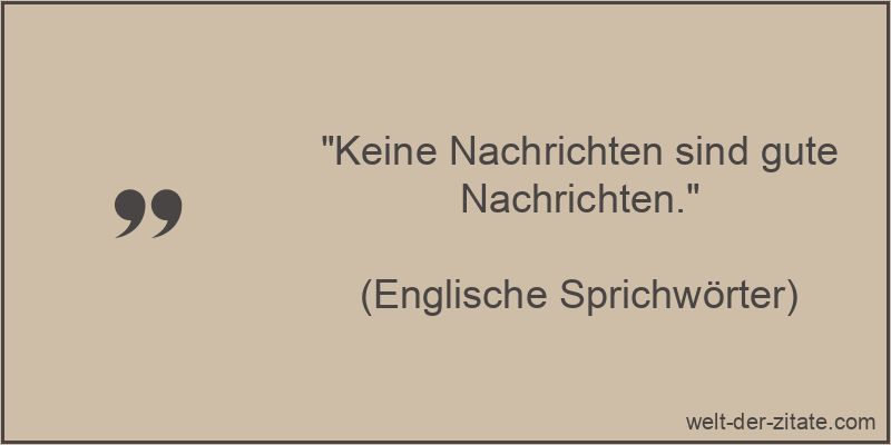 Keine Nachrichten sind gute Nachrichten.