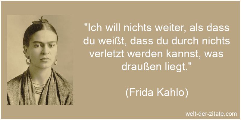 Frida Kahlo Zitat Verletzen: Ich will nichts weiter, als dass du