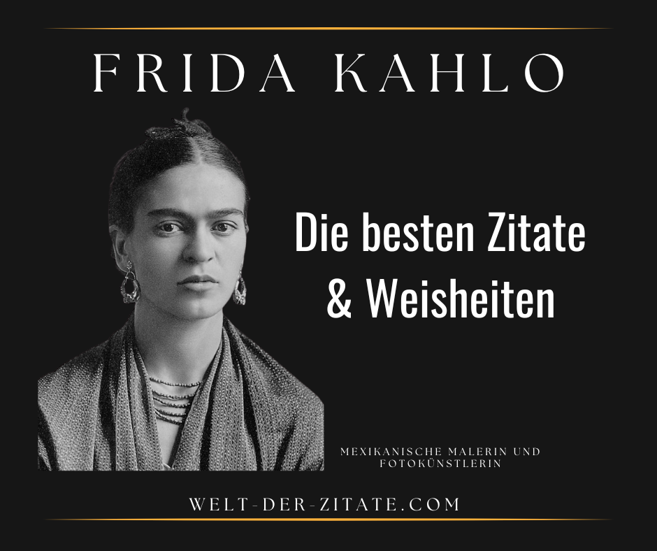Frida Kahlo Zitate, Lebensweisheiten und Sprüche