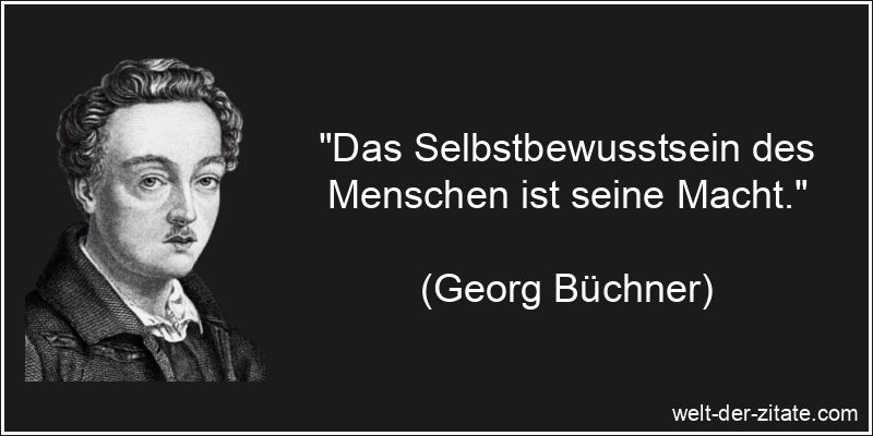 Georg Büchner Zitat Selbstbewusstsein: Das Selbstbewusstsein des