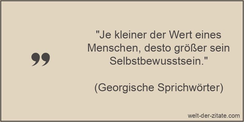Je kleiner der Wert eines Menschen, desto größer sein