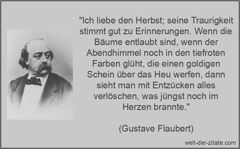 Gustave Flaubert Zitat Herbst: Ich liebe den Herbst; seine