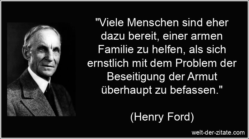 Henry Ford Zitat Armut: Viele Menschen sind eher dazu bereit, einer