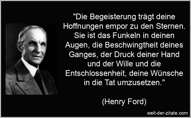 Henry Ford Zitat Begeisterung: Die Begeisterung trägt deine