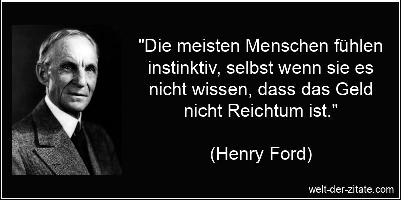 Henry Ford Zitat Geld: Die meisten Menschen fühlen instinktiv,