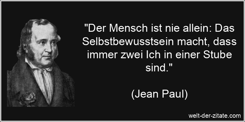 Jean Paul Zitat Selbstbewusstsein: Der Mensch ist nie allein: Das