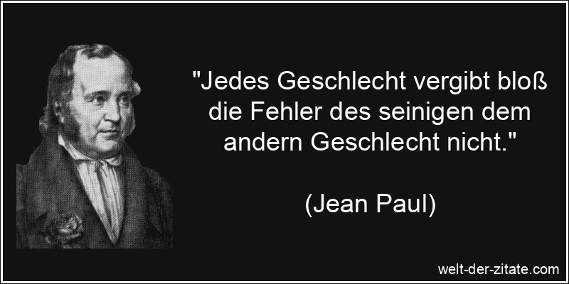 Jean Paul Zitat Vergebung: Jedes Geschlecht vergibt bloß die Fehler