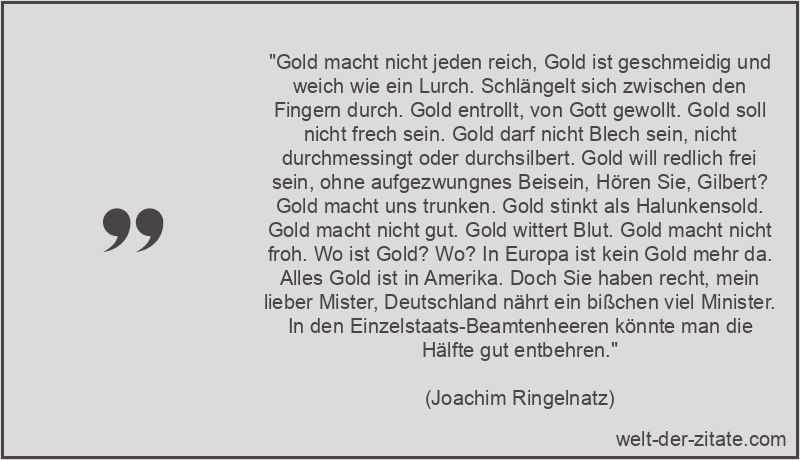 Joachim Ringelnatz Zitat Gold: Gold macht nicht jeden reich, Gold ist