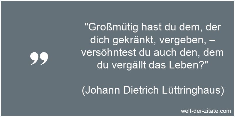 Johann Dietrich Lüttringhaus Zitat Vergebung: Großmütig hast du