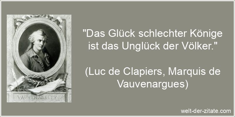 Luc de Clapiers, Marquis de Vauvenargues Zitat König: Das Glück