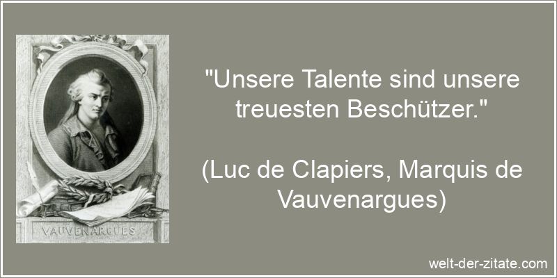 „Unsere Talente sind unsere treuesten Beschützer.“