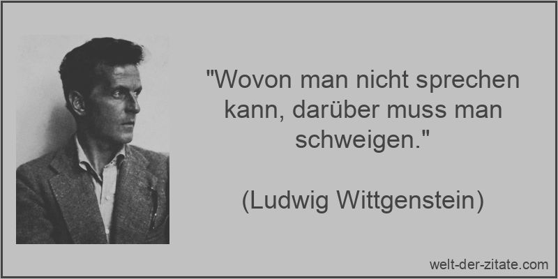 Ludwig Wittgenstein Zitat Schweigen: Wovon man nicht sprechen kann,