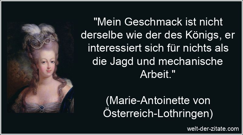Marie-Antoinette Zitat Geschmack: Mein Geschmack ist nicht derselbe