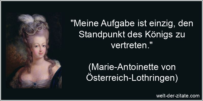 Marie-Antoinette von Österreich-Lothringen Zitat Standpunkt: Meine