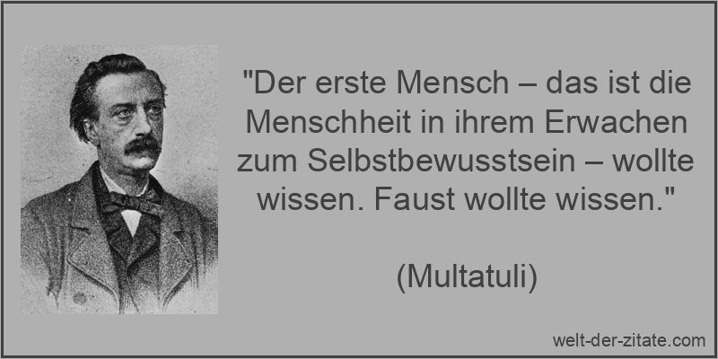Multatuli Zitat Selbstbewusstsein: Der erste Mensch – das ist die