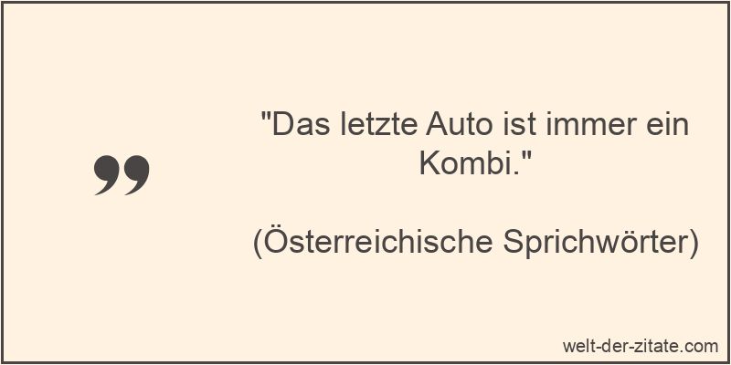 Das letzte Auto ist immer ein Kombi.