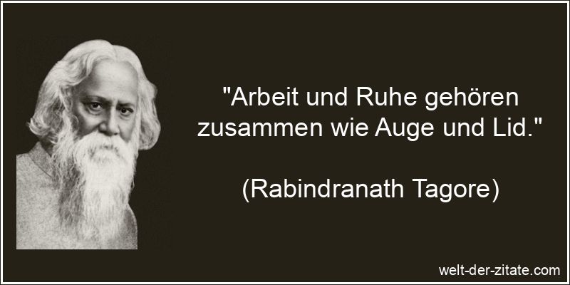 Rabindranath Tagore Zitat Arbeit: Arbeit und Ruhe gehören zusammen