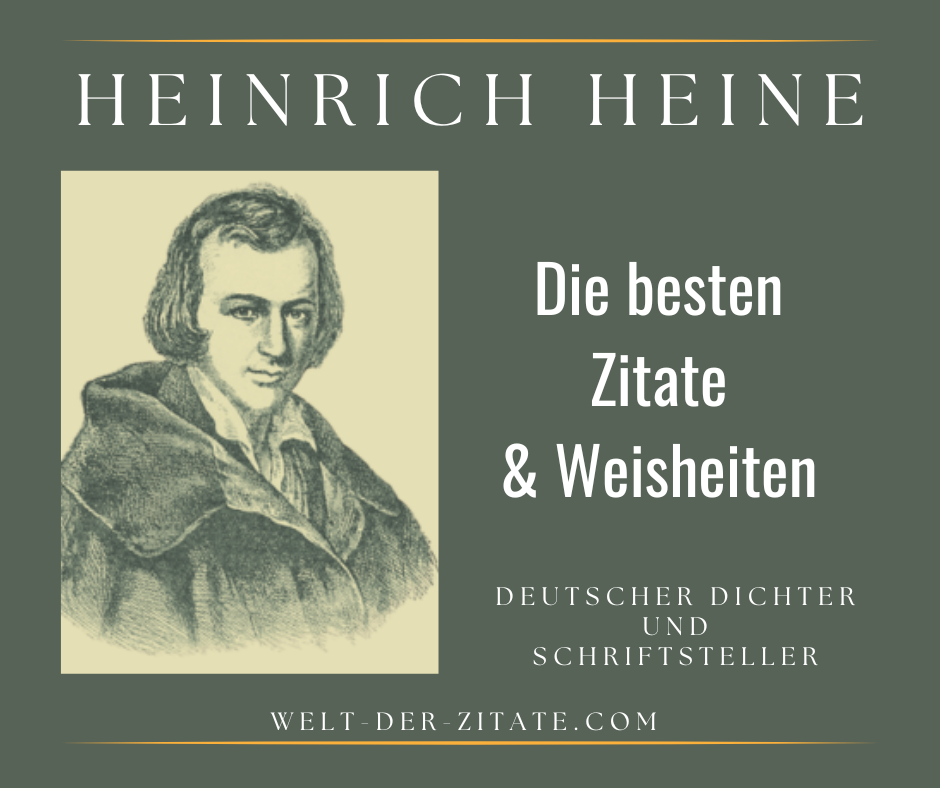 Die besten Heinrich Heine Zitate und Weisheiten.