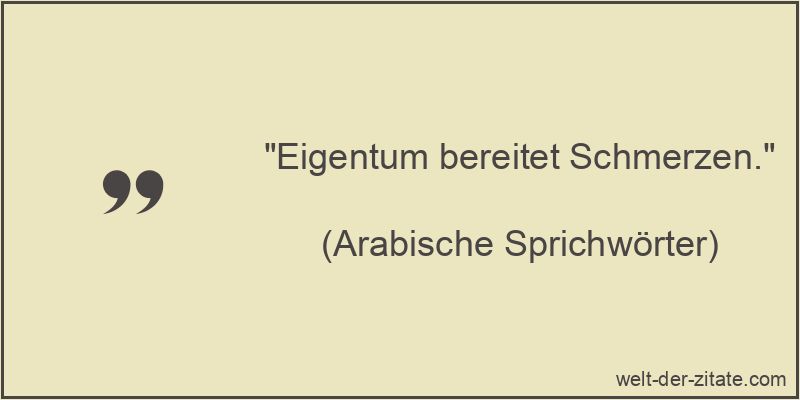 „Eigentum bereitet Schmerzen.“ Eigentum bereitet Schmerzen.