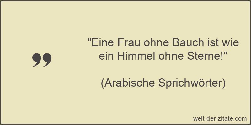 Eine Frau ohne Bauch ist wie ein Himmel ohne Sterne!
