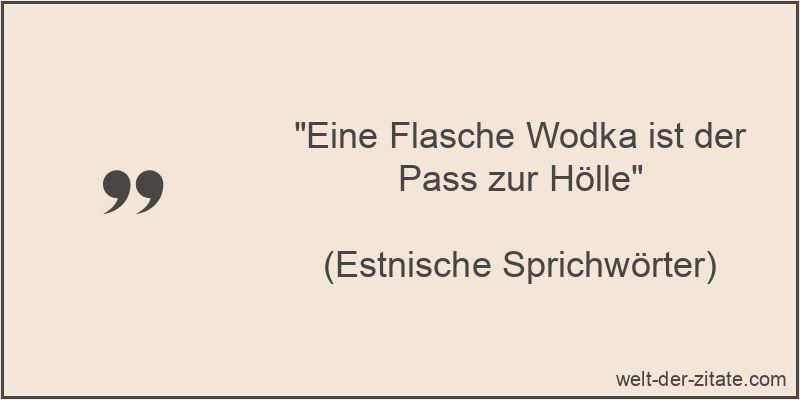 „Eine Flasche Wodka ist der Pass zur Hölle“ Eine Flasche Wodka ist der Pass zur Hölle
