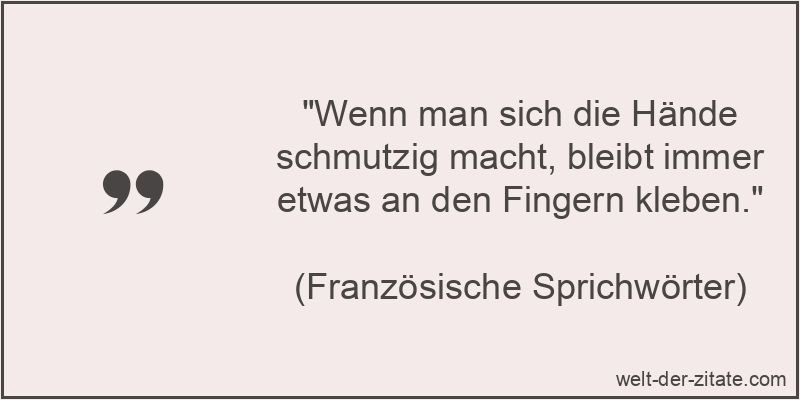 Wenn man sich die Hände schmutzig macht, bleibt immer etwas an den