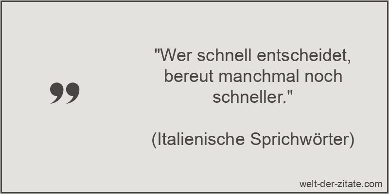 Wer schnell entscheidet, bereut manchmal noch schneller.