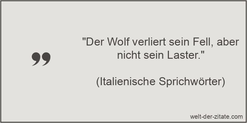 Der Wolf verliert sein Fell, aber nicht sein Laster.